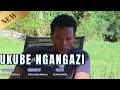 UKUBE NGANGAZI 2 DEJAVOO MEDIA MZANSI STORY NEW 2025 ZULU DRAMA ZULU MOVIE