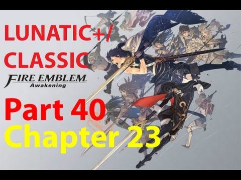 Fire Emblem: Awakening Lunatic+/Classic Walkthrough (Part 40) Chapter 23 Invisible Ties