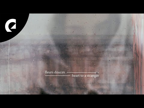 Fleurs Douces - Heart to a Stranger