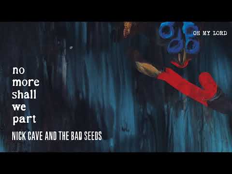 Oh My Lord - Nick Cave & The Bad Seeds