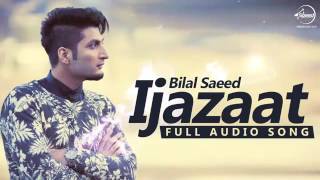 Ijazaat  Full Audio Song   Bilal Saeed Feat Shorti