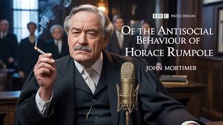 Of the Antisocial Behaviour of Horace Rumpole | John Mortimer | BBC Radio Drama