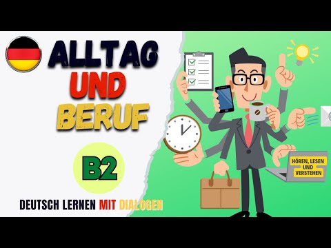 , title : 'Alltag und Beruf  - Deutsch lernen mit Dialogen - B2'