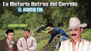 El Agricultor - La Historia Detrás del Corrido