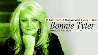 Download lagu IF YOU WERE A WOMAN AND I WAS A MAN - BONNIE TYLER (Karaoke Version) mp3