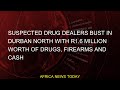 Suspected Drug Dealers Bust In Durban North With R1 6 Million Worth Of Drugs Firearms And Cash
