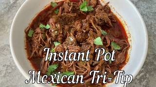 Instant Pot Mexican Tri Tip