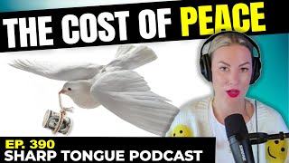 The Cost Of Peace | Jessimae Peluso | Sharp Tongue Podcast Ep. 390