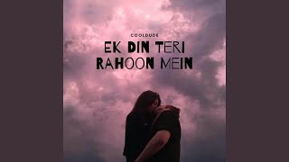 Ek Din Teri Rahoon Mein (Slowed and Reverb)