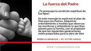 Ps  Victor Vargas - Equipando Hombres - La fuerza del Padre