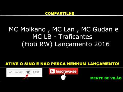 MC MOIKANO, MC LAN, MC GUDAN E MC LB - TRANFICANTES (FIOTI RW) LANÇAMENTO 2017