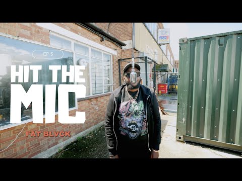 Fat Blvck - Hit The Mic (Ep 4)