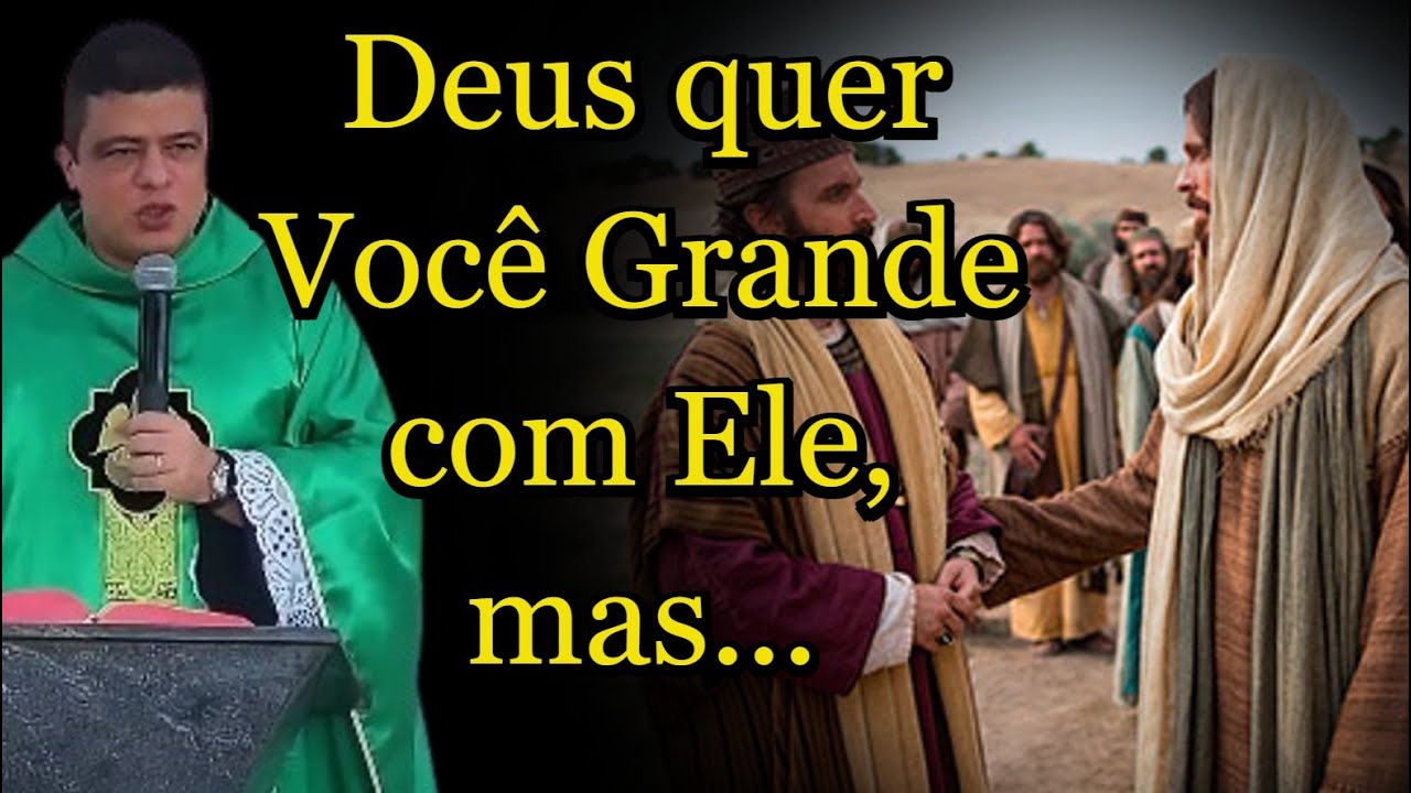 Deus quer Você Grande com Ele, mas... - Padre Pablo Henrique #padrepablohenrique