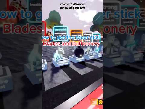 How to get the taser stick in blades and buffoonery