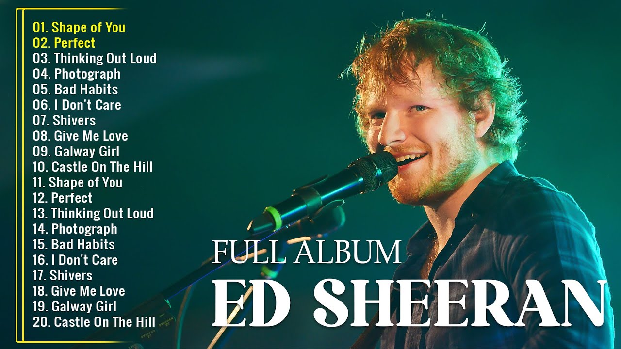 Ed Sheeran Playlist 2024 - Best Songs Collection Full Album - The Best Of Ed Sheeran - Greatest Hits