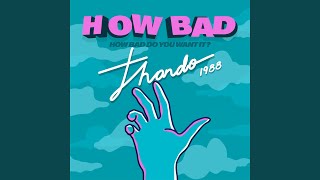 How Bad, How Bad Do You Want It