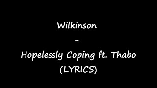 Wilkinson - Hopelessly Coping ft. Thabo (LYRICS)