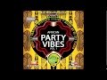 African Party Vibes Vol 1 Nonstop Dancing 2015 African Party Mix 2015 Naija Music
