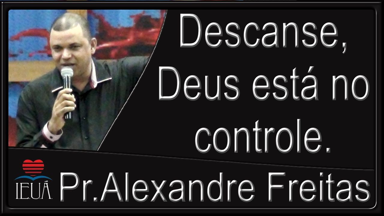 Pregação Evangélica - "Descanse, Deus está no  controle."