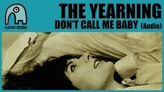 THE YEARNING - Don't Call Me Baby [Audio]