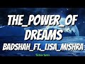 The Power of Dreams (Lyrics) - Badshah ft. Lisa Mishra The Power of Dreams (Lyrics) - Badshah ft. Lisa Mishra