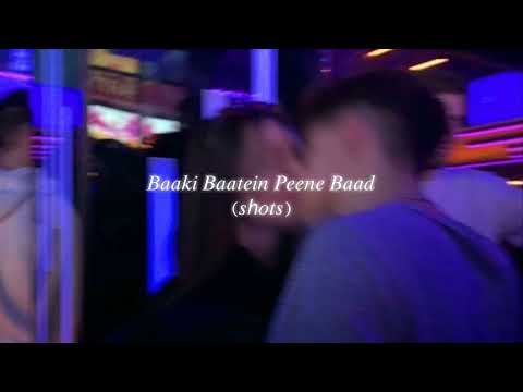 baaki baatein peene baad (shots) (slowed + reverb)
