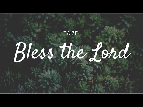 Taizé - Bless the Lord (Lyrics) | Meditation, Prayer and Worship