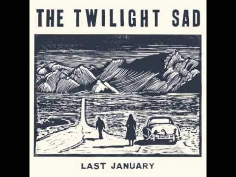 The Twilight Sad - Last January (Official Audio)