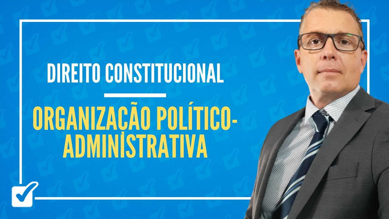 04.01. Aula de Organização político-administrativa (Direito Constitucional) arts. 18 e 19 da CF/1988