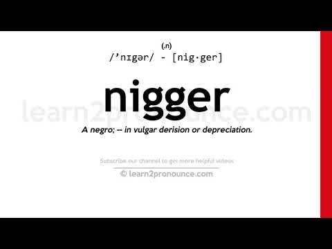 Pronunciation of Nigger | Definition of Nigger