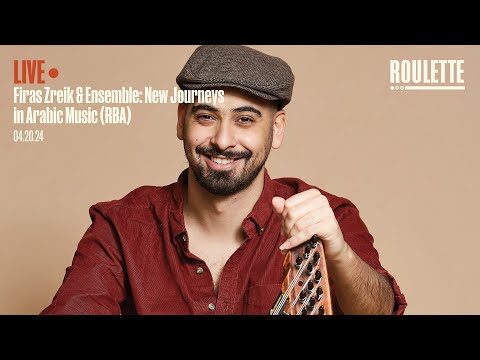 Firas Zreik & Ensemble: New Journeys in Arabic Music (RBA)