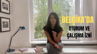 BELÇİKA'DA OTURUM VE ÇALIŞMA İZNİ: Nasıl Alınır?