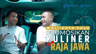 EKSKLUSIF: Jalan bareng Wali Kota Solo Respati Ardi, Pamer Wisata Kuliner dan Heritage