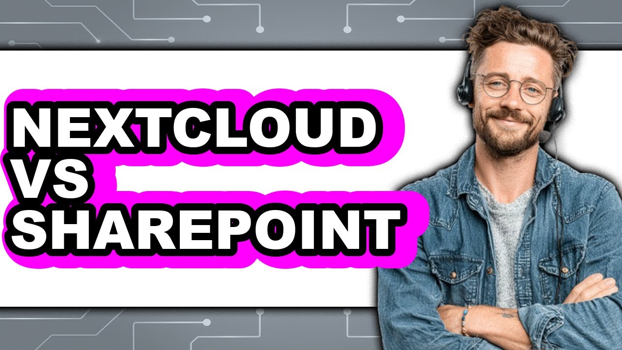 Nextcloud vs SharePoint - Which Is Better?