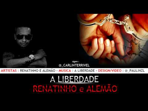 Mc's Renatinho e Alemão - A Liberdade ♪♫.