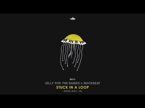Jelly For The Babies & MockBeat - Stuck in a Loop (VieL remix)