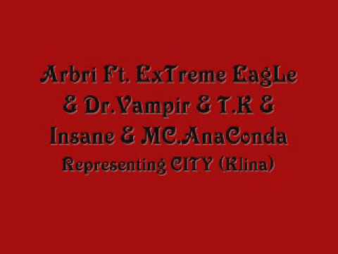 Arbri Ft. ExTreme EagLe & Dr.Vampir & T.K & Insane & MC.AnaConda - Representing CITY (Klina)