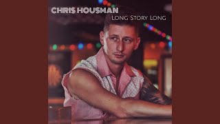 Chris Housman Long Story Long