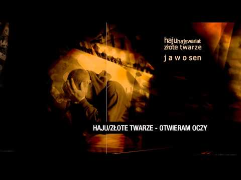 Haju / Złote Twarze - Otwieram oczy (Track 06)