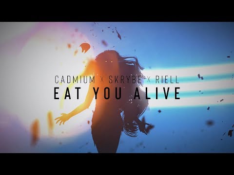 CADMIUM X Skrybe X Riell - Eat You Alive