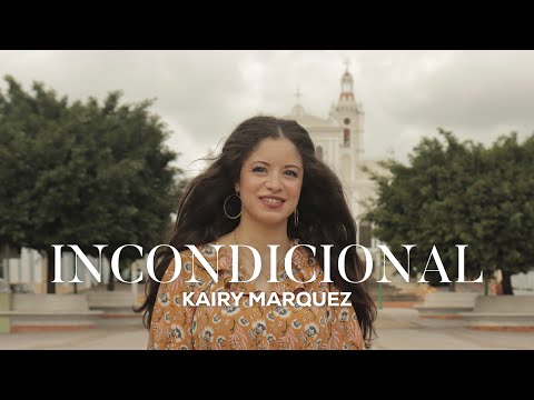 Kairy Marquez - Incondicional (Video Oficial) - Música Católica