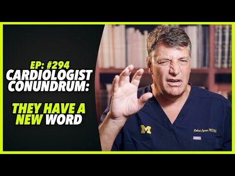 Ep:294 CARDIOLOGIST CONUNDRUM: THEY HAVE A NEW WORD