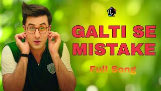 Galti se mistake |  Arijit Singh | Jagga Jasoos | Pritam | Ranbir Kapoor, Katrina Kaif