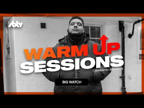 Big Watch | Warm Up Sessions [S10.EP24]: SBTV