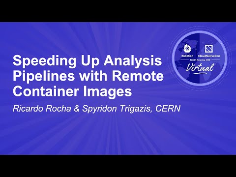 Speeding Up Analysis Pipelines with Remote Container Images - Ricardo Rocha & Spyridon Trigazis