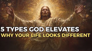 5 Types of People God Elevates — And Why Your Life Looks Different | Biblical Wisdom