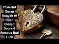 Powerful Quran Ruqyah Open Closed Doors Remove Bad Luck