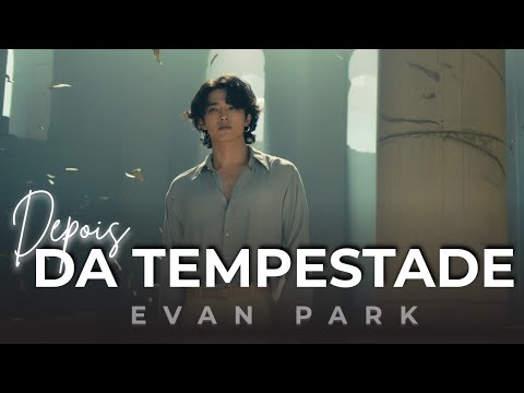 Depois da Tempestade | Evan Park – Uma canção sobre paz e recomeço