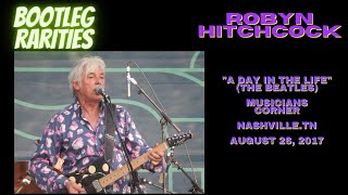 Bootleg Rarities: Robyn Hitchcock - &quot;A Day in the Life&quot; (The Beatles)