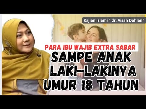 PARA IBU WAJIB EXTRA SABAR SAMPAI ANAK LAKI-LAKINYA USIA 18 TAHUN
